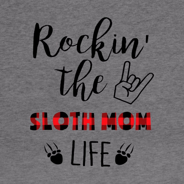 Rockin' The Sloth Mom Life by gotravele store